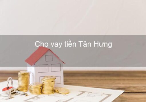 Vay tiền huyện Tân Hưng Long An