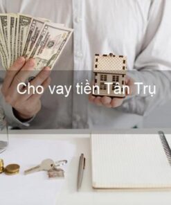 Vay tiền huyện Tân Trụ Long an