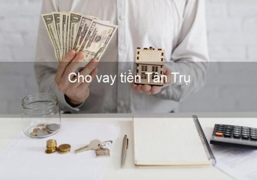 Vay tiền huyện Tân Trụ Long an