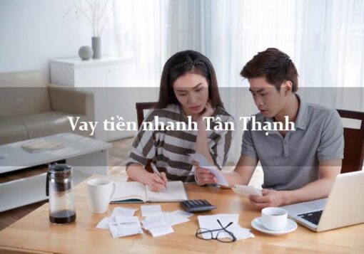 Vay tiền nhanh huyện Tân Thạnh