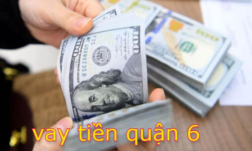 Vay tiền nhanh Quận 6 tp hcm