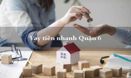 Vay tiền nhanh Quận sáu tp hcm