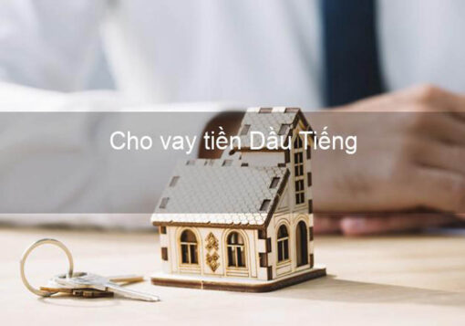 Vay tiềng nhanh tại dầu tiếng Bình Dương