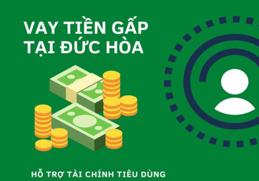 Vay tiền nhanh tại Đức Hoà tỉnh Bình Dương