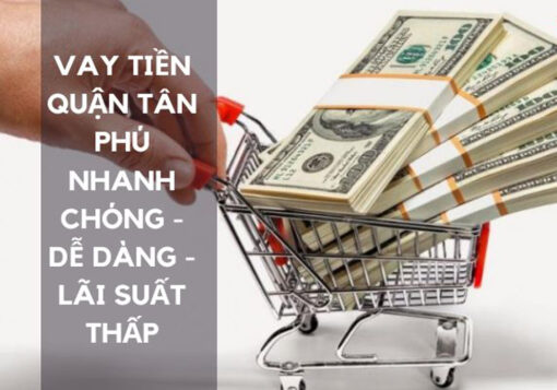 vay tiền nhanh tại tân phú