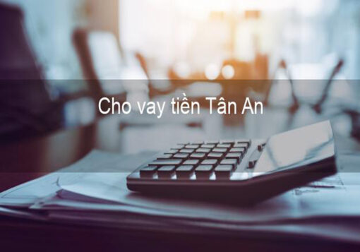 Vay tiền thành phố tân an tỉnh Long An