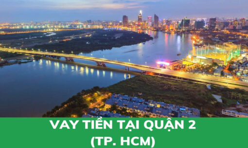 Vay tiền nhanh quận 2 ở TP hcm