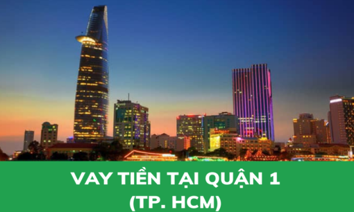 Vay tiền nhanh tại quận 1 TP HCM