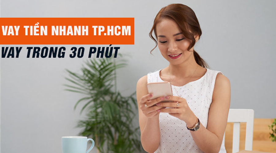 Vay tiền nhanh tại TP HCM trong ngày