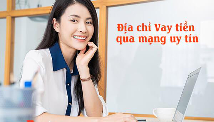 Địa chỉ vay tiền nhanh