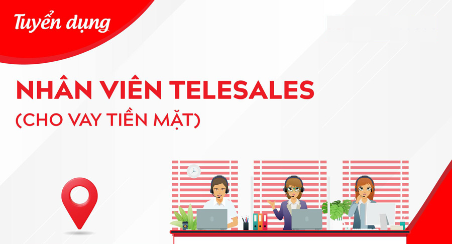 Tuyển dụng nhân viên telesales vay tiền nhanh